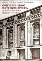 «Questi edifici devono essere nostri: moderni». Marcello Piacentini e la Sapienza: pianificazione, trasformazioni, ampliamenti di Bartolomeo Azzaro, Iacopo Benincampi, Emanuele Gambuti edito da Artemide