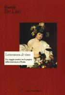 Letteratura di vino. Un viaggio enoico tra le pagine della letteratura d'Italia di Daniela De Liso edito da Cesati