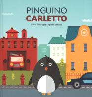 Pinguino Carletto. Ediz. a colori di Silvia Roncaglia, Agnese Baruzzi edito da Lapis