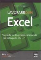 Lavorare con Excel di Alessandra Salvaggio edito da FAG