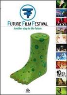 Future film festival 2007. Another step to the future edito da Pendragon
