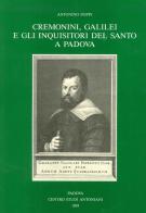 Cremonini, Galilei e gli inquisitori del Santo a Padova di Antonino Poppi edito da Ass. Centro Studi Antoniani