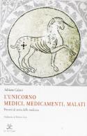 L' unicorno. Medici, medicamenti, malati. Percorsi di storia della medicina di Adriano Galassi edito da Tre Lune