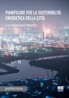 Pianificare per la sostenibilità energetica della città di Paolo La Greca, Maurizio Tira edito da Maggioli Editore