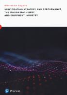 Servitization and financial impact in the italian machinery and equipment manufacturing industry di Alessandro Augurio edito da Pearson