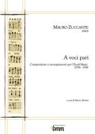 Mauro Zuccante. A voci pari. Composizioni e arrangiamenti per I piccoli musici (2006-2016) di Marco Berrini edito da Youcanprint