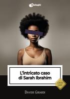 L'intricato caso di Sarah Ibrahim di Davide Girardi edito da Dialoghi