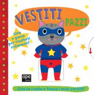 Vestiti pazzi. Ediz. a colori edito da Ape Junior