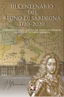 3° centenario del Regno di Sardegna 1720-2020. L'assunzione della Corona del Regno di Sardegna da parte di Vittorio Amedeo II edito da Algra