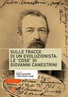 Sulle tracce di un evoluzionista: le «cose» di Giovanni Canestrini edito da Editrice Bibliografica
