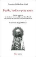 Beddu, beddu e pure santo. Dialogo semiserio di due donne intorno all'eroe dei Due Mondi con contorno di cantastorie e intermezzi musicali di Domenico Cialfi, Irene Loesch, Beppe Chierici edito da Kion