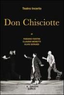 Teatro incerto. Don Chisciotte. Testo friulano e italiano edito da Kappa Vu