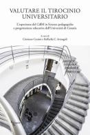 Valutare il tirocinio universitario. L'esperienza del CdlM in Scienze pedagogiche e progettazione educativa dell'Università di Catania edito da A&G