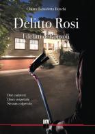 Delitto Rosi. I delitti di Ronvoli di Chiara Benedetta Boschi edito da Dark Zone