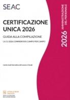 Certificazione unica 2026. Guida alla compilazione edito da Seac