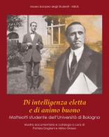 Di intelligenza eletta e di animo buono. Matteotti studente dell'Università di Bologna. Catalogo della mostra (Bologna, 7 novembre 2024-3 gennaio 2025) edito da Bologna University Press