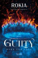 Guilty. Burn for love di Rokia edito da Magazzini Salani