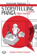 Storytelling manga. DIventare mangaka. Ediz. illustrata vol.2 di Midori Yamane edito da Comicout