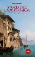 Storia del Lago di Garda. Dalle origini ai giorni nostri di Giuseppe Fusari edito da Storie