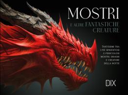 Mostri e altre fantastiche creature edito da Dix