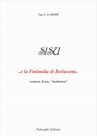 SISU. ...e la Finlandia di Berlusconi ... cronaca di un...«malinteso» di Ugo G. De Mohr edito da Palombi Editori