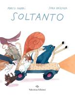 Soltanto. Ediz. a colori di Marco Fabbri edito da Valentina Edizioni