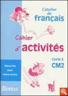 Français. CM2, cycle 3. Mieux lire pour mieux écrire. Cahier d'activités. Per la Scuola elementare edito da Bordas