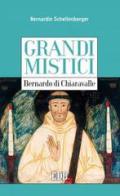 Bernardo di Chiaravalle. Grandi mistici di Bernardin Schellenberg edito da EDB