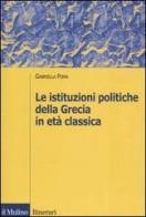 Le istituzioni politiche della Grecia in età classica di Gabriella Poma edito da Il Mulino