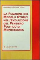 La funzione dei modelli storici nell'evoluzione del pensiero politico di Montesquieu di Marinella Fedeli De Cecco edito da Liguori
