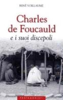 Charles de Foucauld e i suoi discepoli di René Voillaume edito da San Paolo Edizioni