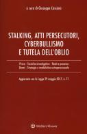 Stalking, atti persecutori, cyberbullismo e tutela dell'oblio. Aggiornato con la legge 29 maggio 2017, n. 71 edito da Ipsoa