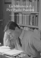 La biblioteca di Pier Paolo Pasolini edito da Olschki