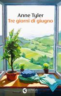 Tre giorni di giugno di Anne Tyler edito da Guanda