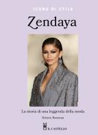 Zendaya. La storia di una leggenda della moda. Ediz. a colori di Kristen Bateman edito da Il Castello