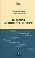 Il tempo di Adriano Olivetti di Furio Colombo, Maria Pace Ottieri edito da Edizioni di Comunità