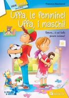 Uffa, le femmine! Uffa, i maschi! di Francesca Mascheroni edito da Raffaello