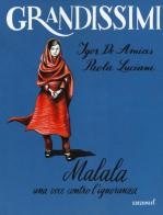 Malala. Una voce contro l'ignoranza. Ediz. a colori di Igor De Amicis, Paola Luciani edito da EL