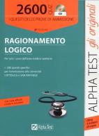 2600 quiz di ragionamento logico. Per tutti i corsi dell'area medico-sanitaria. Con CD-ROM di Marco Pinaffo, Vincenzo Pavoni, Alessandro Lucchese edito da Alpha Test