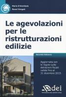Le agevolazioni per le ristrutturazioni edilizie di Maria D'Annibale, Raoul Vergati edito da DEI
