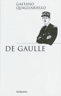 De Gaulle di Gaetano Quagliariello edito da Rubbettino