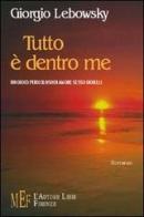 Tutto è dentro me. Un gioco pericoloso di amore, sesso, gioielli di Giorgio Lebowsky edito da L'Autore Libri Firenze