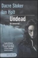 Undead. Gli immortali di Dacre Stoker, Ian Holt edito da Piemme