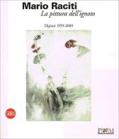 La pittura dell'ignoto. Dipinti 1959-2009. Ediz. italiana e inglese edito da Skira