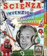 Scienza e invenzioni. Manuale creativo. Con adesivi edito da IdeeAli