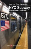 NYC subway. Cronache metropolitane di Maurizio Riro Maniscalco edito da Società Editrice Fiorentina
