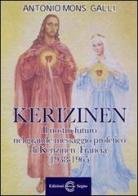 Kerizinen. Il nostro futuro grande nel messaggio profetico di Kerizinen (Francia 1938-1965) di Antonio Galli edito da Edizioni Segno