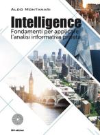 Intelligence. Fondamenti per applicare l'analisi informativa privata di Aldo Montanari edito da SBC Edizioni