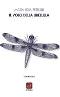 Il volo della libellula di Maria Lidia Petrulli edito da Ensemble