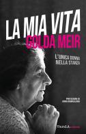 La mia vita. L'unica donna nella stanza di Golda Meir edito da Vanda Edizioni